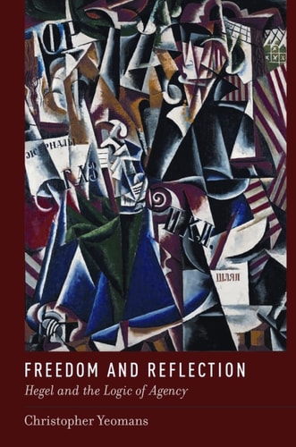 Freedom and Reflection: Hegel and the Logic of Agency