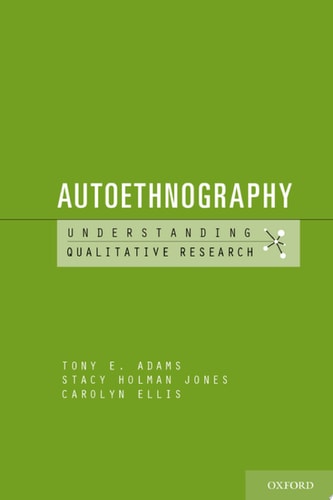 Autoethnography: Understanding Qualitative Research