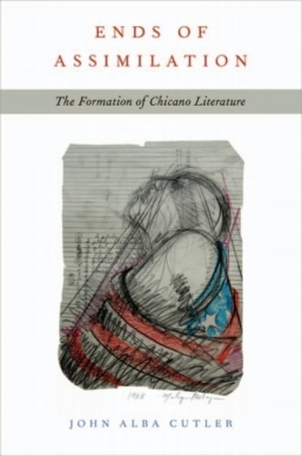 Ends of Assimilation: The Formation of Chicano Literature