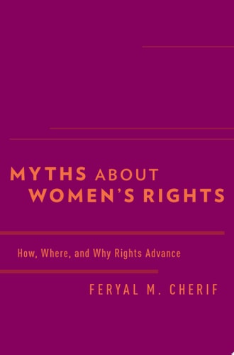 Myths about Women's Rights: How, Where, and Why Rights Advance