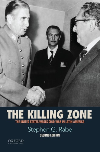 The Killing Zone The United States Wages Cold War in Latin America
