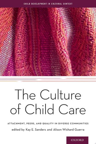 The Culture of Child Care: Attachment, Peers, and Quality in Diverse Communities