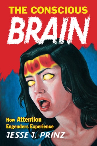 The Conscious Brain: How Attention Engenders Experience