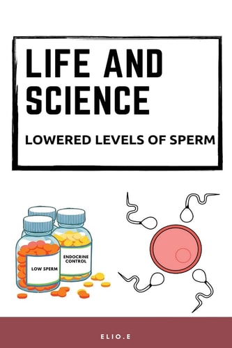 Life and Science: Lowered Levels of Sperm