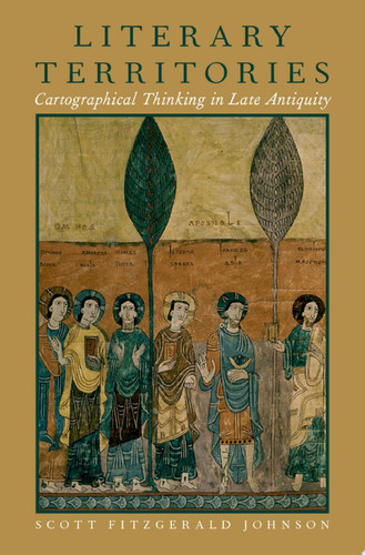 Literary Territories Cartographical Thinking in Late Antiquity