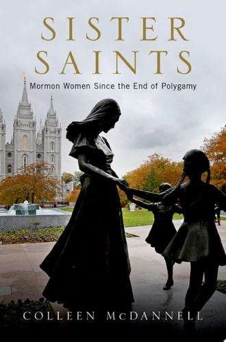Sister Saints: Mormon Women since the End of Polygamy