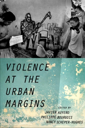 Violence at the Urban Margins: Global and Comparative Ethnography