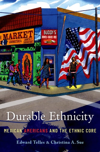 Durable Ethnicity Mexican Americans and the Ethnic Core