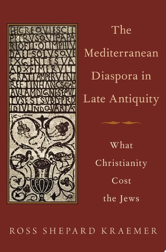 The Mediterranean Diaspora in Late Antiquity: What Christianity Cost the Jews