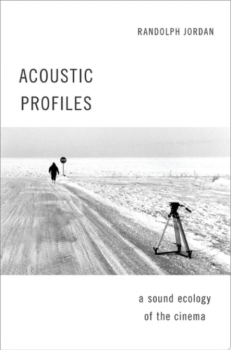 Acoustic Profiles A Sound Ecology of the Cinema