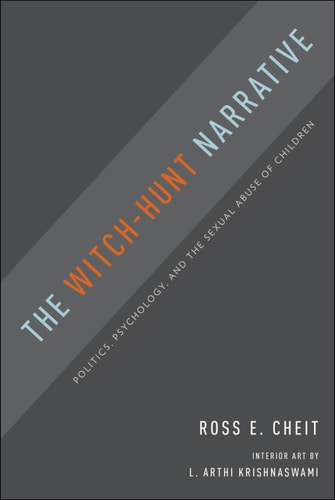The Witch-Hunt Narrative: Politics, Psychology, and the Sexual Abuse of Children