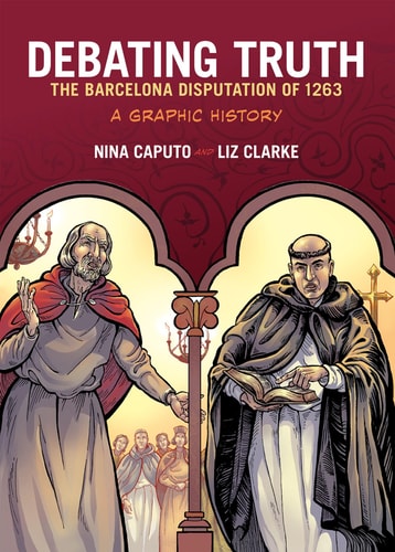Debating Truth: The Barcelona Disputation of 1263, A Graphic History