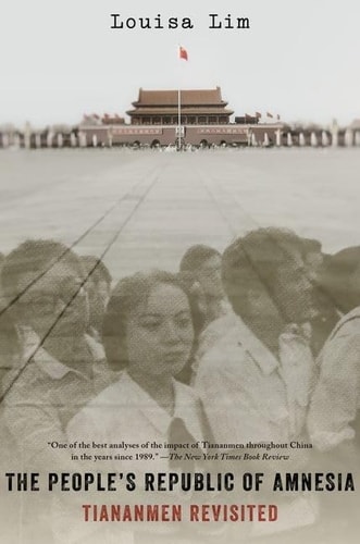 The People's Republic of Amnesia Tiananmen Revisited