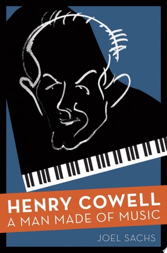 Henry Cowell: A Man Made of Music