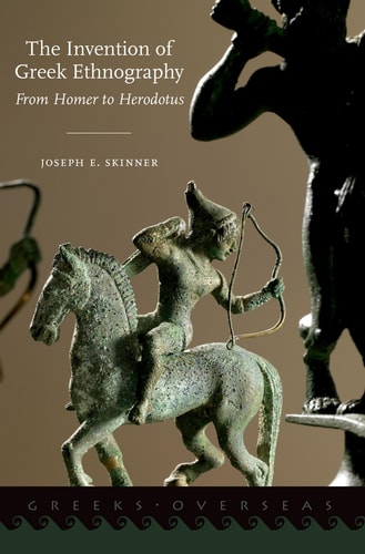 The Invention of Greek Ethnography From Homer to Herodotus