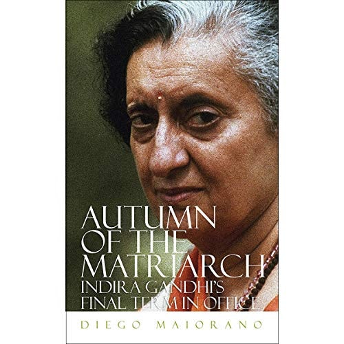 Autumn of the Matriarch: Indira Gandhi's Final Term in Office