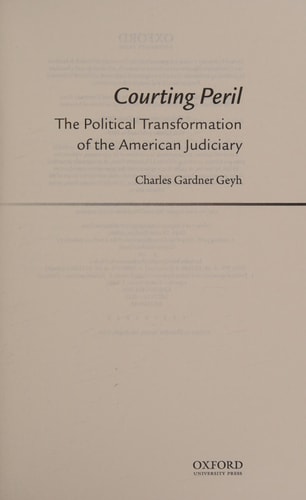 Courting Peril The Political Transformation of the American Judiciary