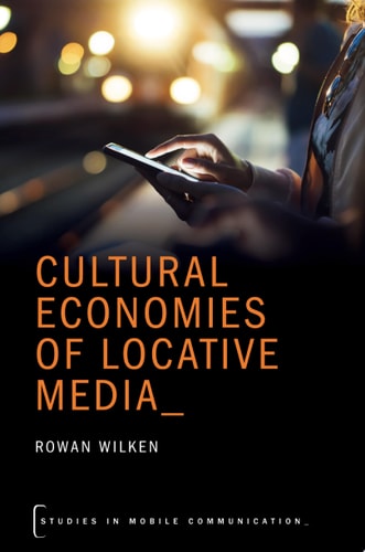 Cultural Economies Of Locative Media