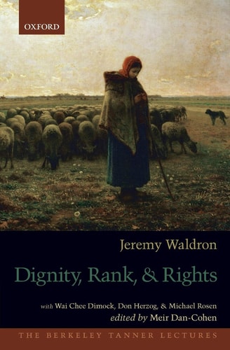 Dignity, Rank, and Rights: The Berkeley Tanner Lectures