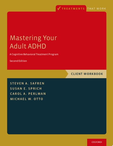 Mastering Your Adult ADHD A Cognitive-Behavioral Treatment Program, Client Workbook