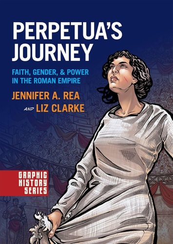 Perpetua's Journey: Faith, Gender, and Power in the Roman Empire