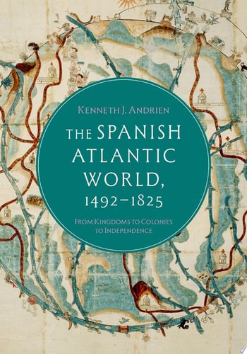 The Spanish Atlantic World: 1492-1825