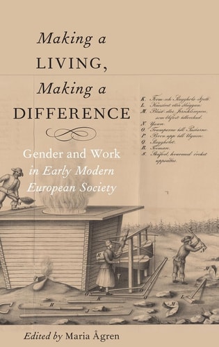 Making a Living, Making a Difference: Gender and Work in Early Modern European Society