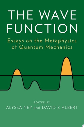 The Wave Function: Essays on the Metaphysics of Quantum Mechanics
