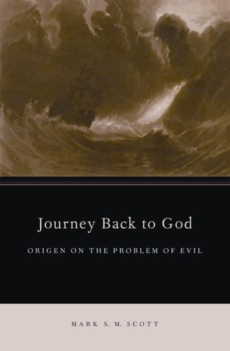 Journey Back to God: Origen on the Problem of Evil