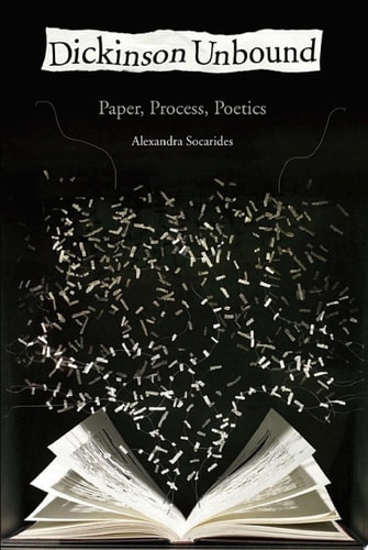 Dickinson Unbound: Paper, Process, Poetics