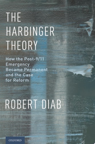 The Harbinger Theory: How the Post-9/11 Emergency Became Permanent and the Case for Reform