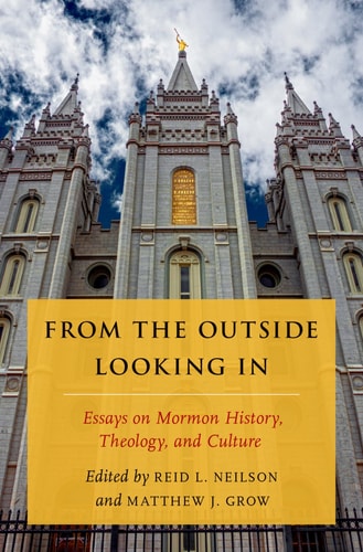 From the Outside Looking In Essays on Mormon History, Theology, and Culture