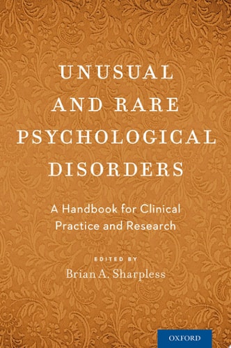 Unusual and Rare Psychological Disorders: A Handbook for Clinical Practice and Research
