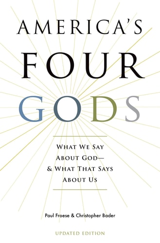 America's Four Gods: What We Say About God And What That Says About Us
