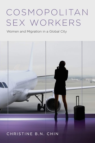 Cosmopolitan Sex Workers: Women and Migration in a Global City