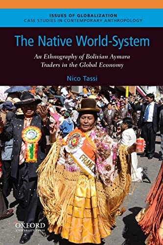 The Native World-System: An Ethnography of Bolivian Aymara Traders in the Global Economy
