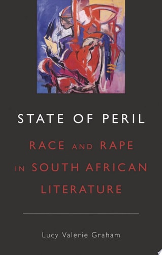 State of Peril: Race and Rape in South African Literature