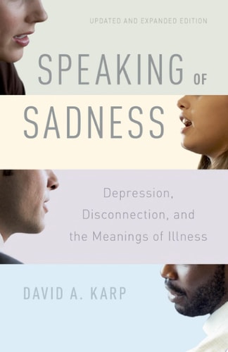 Speaking of Sadness: Depression, Disconnection, and the Meanings of Illness