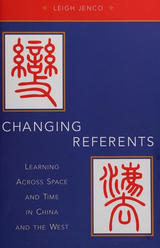 Changing Referents: Learning Across Space and Time in China and the West