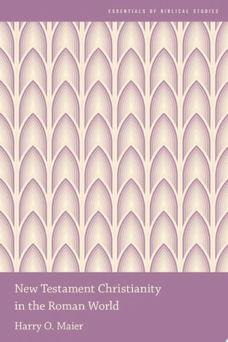 New Testament Christianity in the Roman World (Essentials of Biblical Studies)