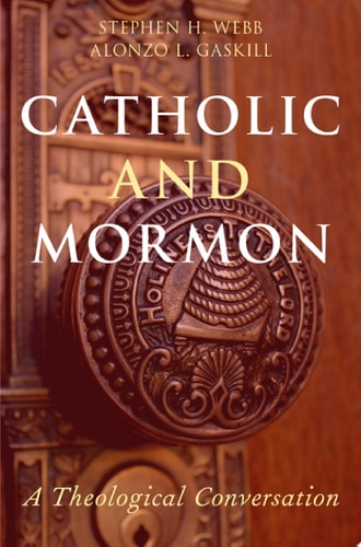 Catholic and Mormon: A Theological Conversation