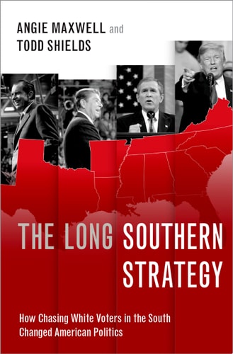 The Long Southern Strategy How Chasing White Voters in the South Changed American Politics