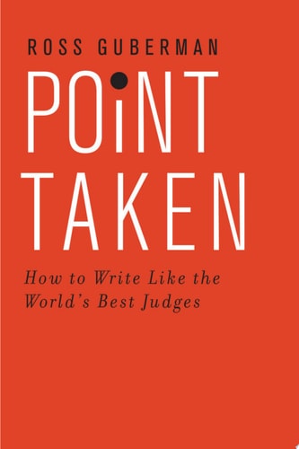 Point Taken: How to Write Like the World's Best Judges