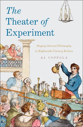 The Theater of Experiment Staging Natural Philosophy in Eighteenth-century Britain