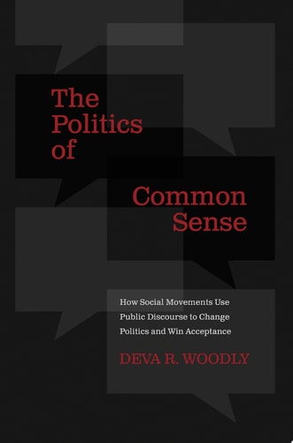 Politics of Common Sense: How Social Movements Use Public Discourse to Change Politics and Win Acceptance