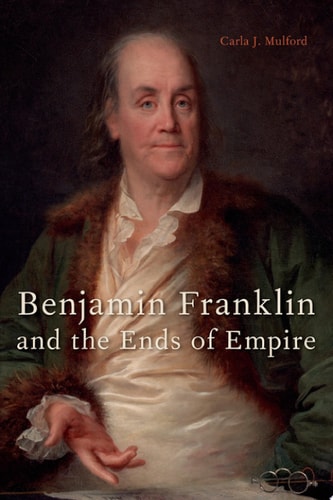 Benjamin Franklin and the Ends of Empire