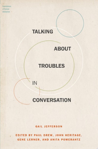 Talking About Troubles in Conversation: Foundations of Human Interaction