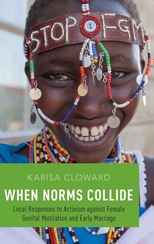 When Norms Collide: Local Responses to Activism against Female Genital Mutilation and Early Marriage