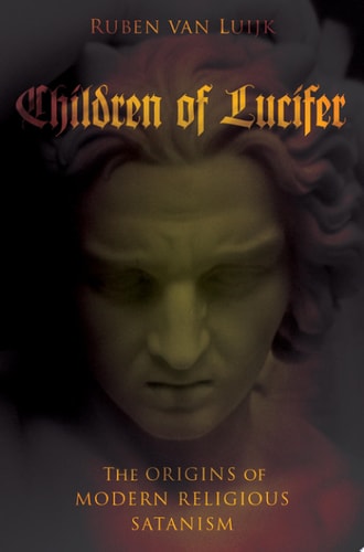 Children of Lucifer The Origins of Modern Religious Satanism