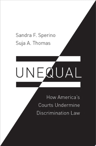 Unequal: How America's Courts Undermine Discrimination Law